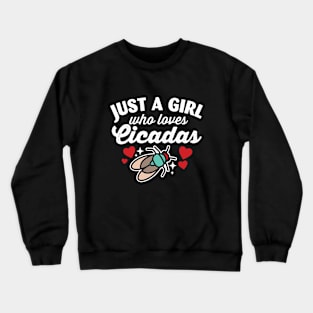 Just a girl who loves cicadas Crewneck Sweatshirt